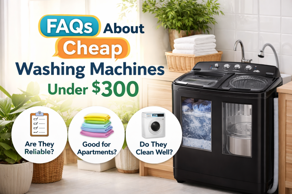 FAQs about cheap washing machines under $300 for apartments